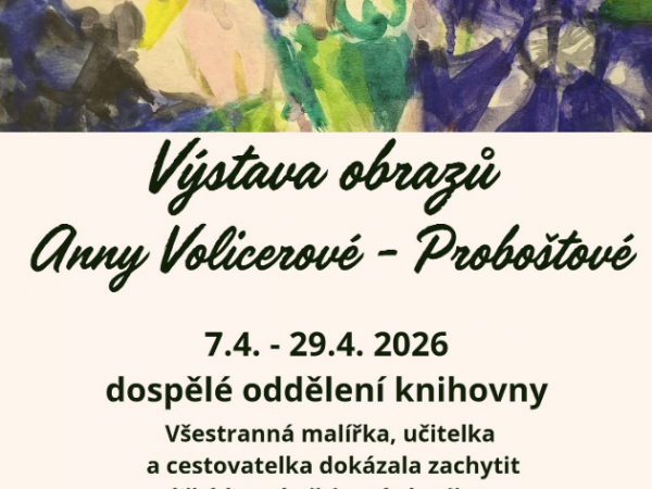 Výstav obrazů Anny Volicerové - Proboštové